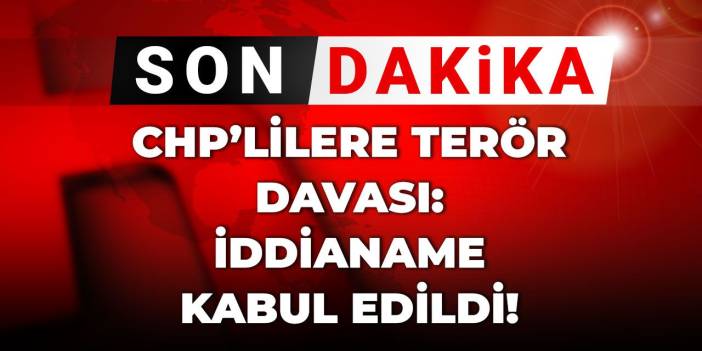 Son dakika | CHP'li belediyelere açılan DHKP-C davasının iddianamesi kabul edildi
