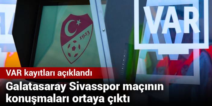 Galatasaray Sivasspor maçının VAR konuşması ortaya çıktı
