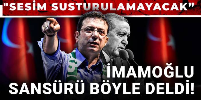 İmamoğlu sansürü böyle deldi! "Sesim susturulamayacak”