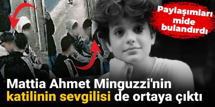 Mattia Ahmet Minguzzi'nin katilinin sevgilisi de ortaya çıktı: Paylaşımları mide bulandırdı
