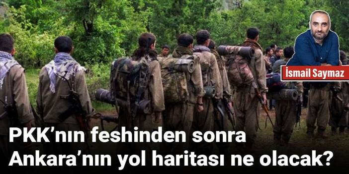PKK’nın feshinden sonra Ankara’nın yol haritası ne olacak?