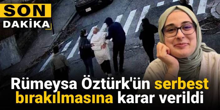 Rümeysa Öztürk'ün serbest bırakılmasına karar verildi