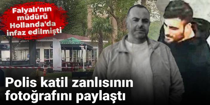 Falyalı'nın müdürü Hollanda'da infaz edilmişti: Polis katil zanlısının fotoğrafını paylaştı