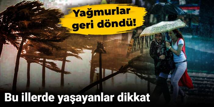 Meteoroloji açıkladı: Sıcaklıklar düştü, sağanak geri döndü