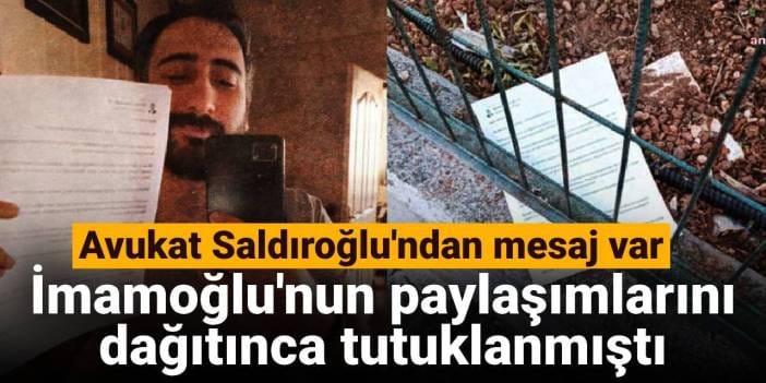 İmamoğlu'nun paylaşımlarını dağıtınca tutuklanmıştı: Avukat Saldıroğlu'ndan mesaj var