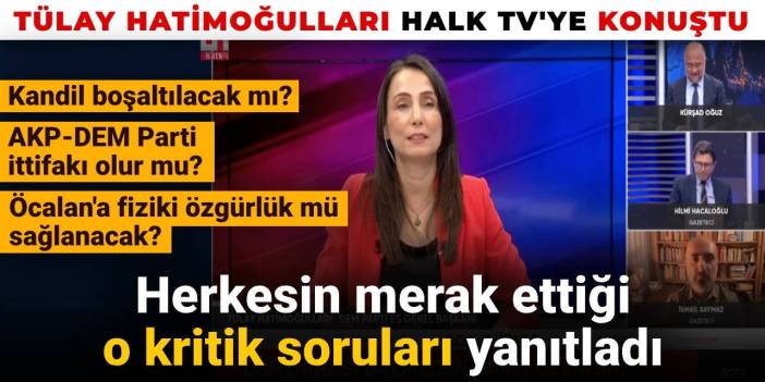 Tülay Hatimoğulları Halk TV'ye konuştu: Herkesin merak ettiği o kritik soruları yanıtladı