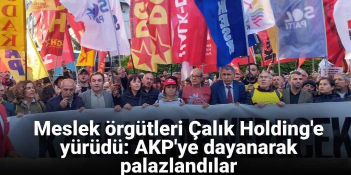 Meslek örgütlerinden Çalık Holding önünde eylem!