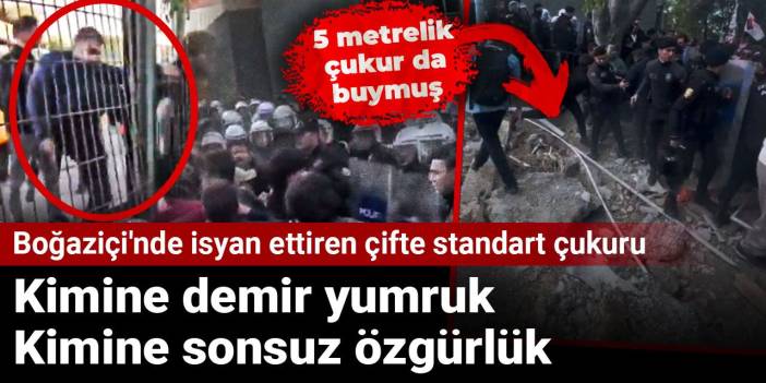 Boğaziçi'nde isyan ettiren çifte standart çukuru: Kimine demir yumruk kimine sonsuz özgürlük!