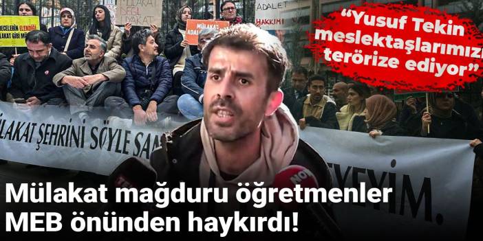 Mülakat mağduru öğretmenler MEB önünden haykırdı: Yusuf Tekin meslektaşlarımızı terörize ediyor