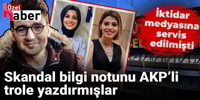 Skandal ‘bilgi notu’ AKP’li trolün elinden çıkmış: Başörtülü fotoğrafıyla hedef göstermişti