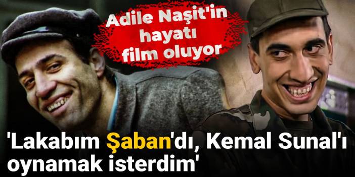 Adile Naşit'in hayatı film oluyor: Lakabım Şaban'dı, Kemal Sunal'ı oynamak isterdim