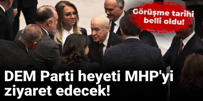 SON DAKİKA! DEM Parti MHP'yi ziyaret edecek