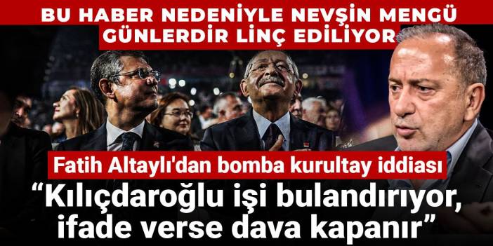 Fatih Altaylı'dan bomba kurultay iddiası: Kılıçdaroğlu işi bulandırıyor, ifade verse dava kapanır