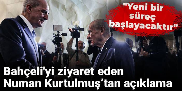 Son dakika | Bahçeli'yi ziyaret eden Numan Kurtulmuş’tan açıklama: Yeni bir süreç başlayacaktır