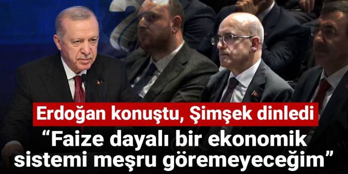 Erdoğan konuştu, Şimşek dinledi: Faize dayalı bir ekonomik sistemi meşru göremeyeceğim