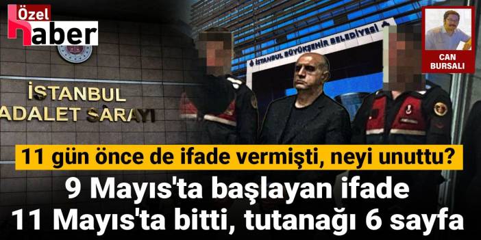 9 Mayıs'ta başlayan ifade 11 Mayıs'ta bitti, tutanağı 6 sayfa: 11 gün önce de ifade vermişti, neyi unuttu?