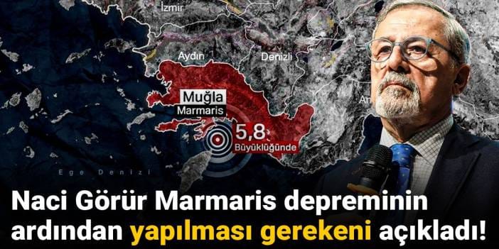 Naci Görür Marmaris depreminin ardından yapılması gerekeni açıkladı!
