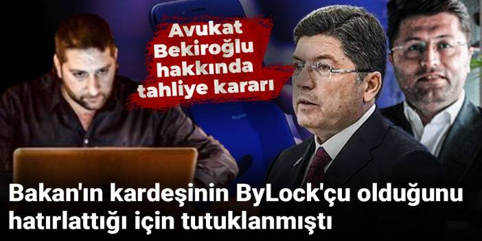 Bakan'ın kardeşinin ByLock'çu olduğunu hatırlattığı için tutuklanmıştı: Avukat Bekiroğlu hakkında tahliye kararı