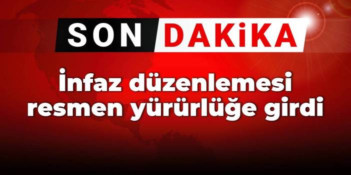 SON DAKİKA! İnfaz düzenlemesi resmen yürürlüğe girdi
