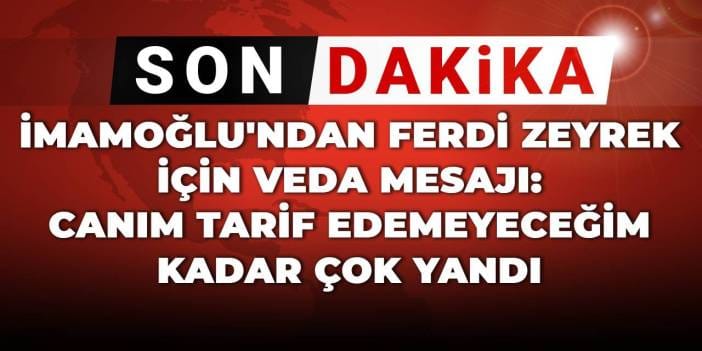 İmamoğlu'ndan Zeyrek için duygulandıran veda mesajı