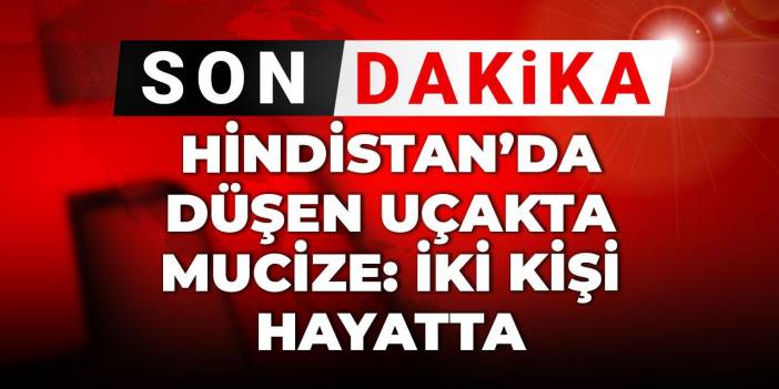 Son dakika | Hindistan'da düşen uçakta mucize: İki kişi hayatta