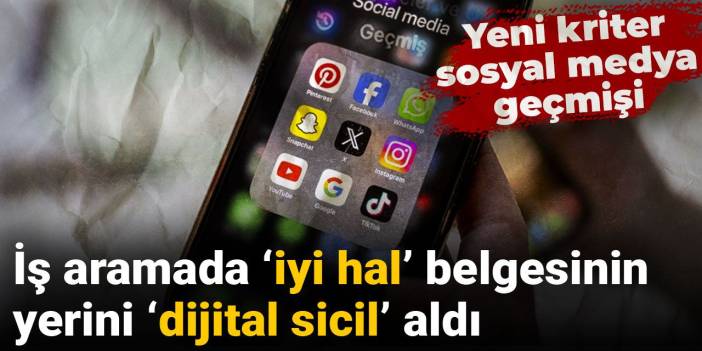 İş aramada ‘iyi hal’ belgesinin yerini ‘dijital sicil’ aldı: Yeni kriter sosyal medya geçmişi