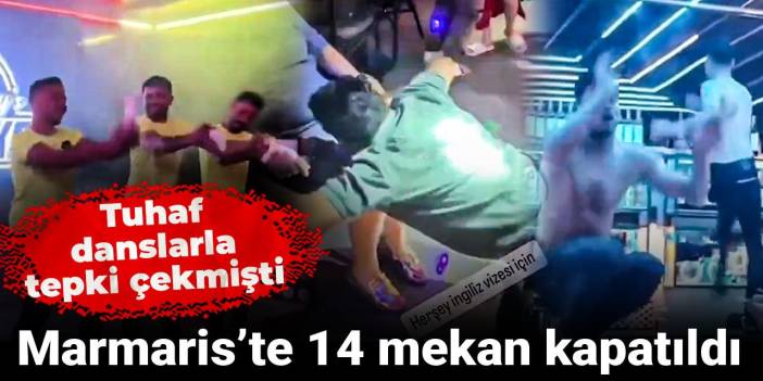 Tuhaf danslarla tepki çekmişti: Marmaris'te 14 mekan kapatıldı