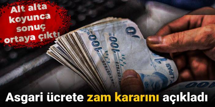 Asgari ücrete zam kararını açıkladı: Alt alta koyunca sonuç ortaya çıktı