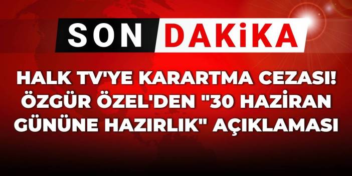 Özgür Özel'den Halk TV'nin karartılmasına tepki: İftiralara verilen cevaplardan haberdar olma hakkına saldırı