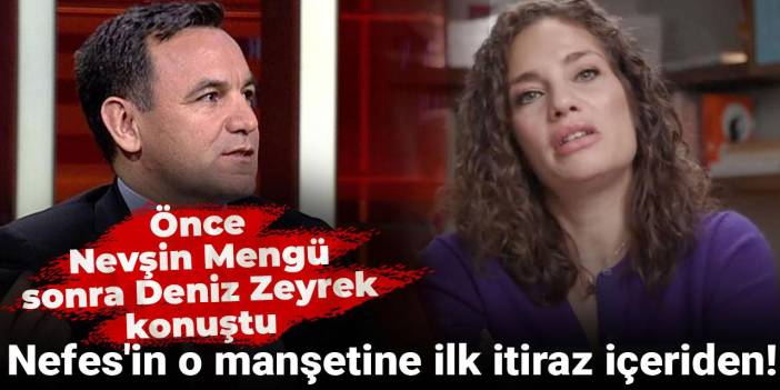 Nefes'in o manşetine ilk itiraz içeriden! Önce Nevşin Mengü sonra Deniz zeyrek konuştu