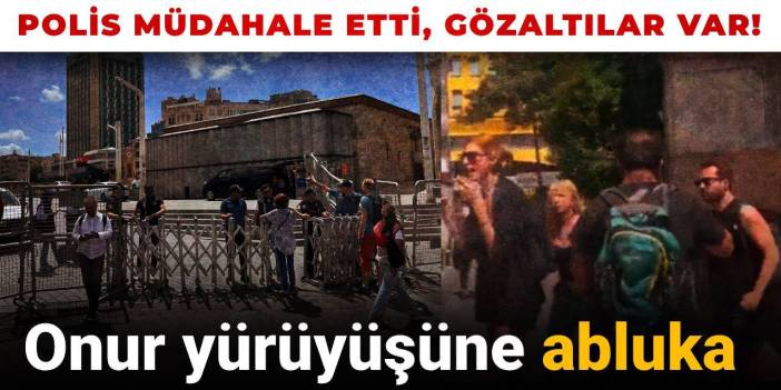 Onur yürüyüşüne abluka: Polis müdahale etti, gözaltılar var!