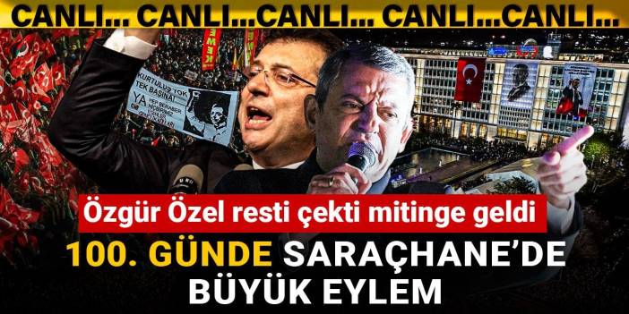 100. günde Saraçhane'de büyük eylem: Özgür Özel resti çekti mitinge geldi