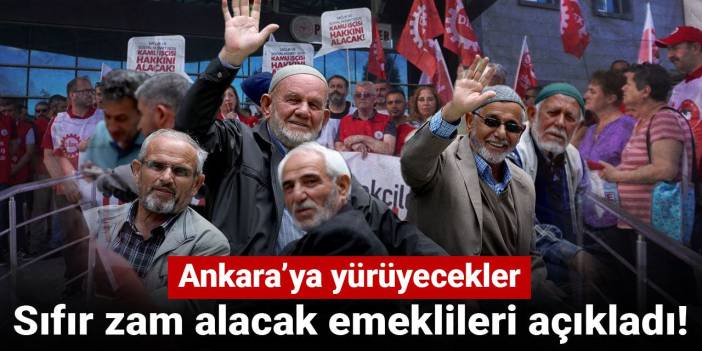 Sıfır zam alacak emeklileri açıkladı! Ankara’ya yürüyecekler