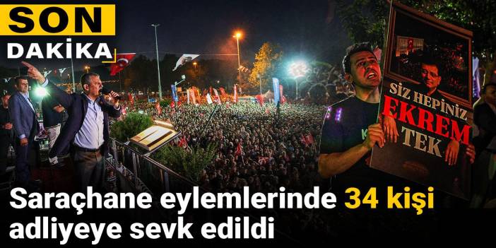 Son dakika | Saraçhane eylemlerinde 34 kişi adliyeye sevk edildi