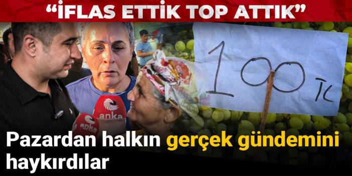 Pazardan halkın gerçek gündemini haykırdılar: İflas ettik top attık