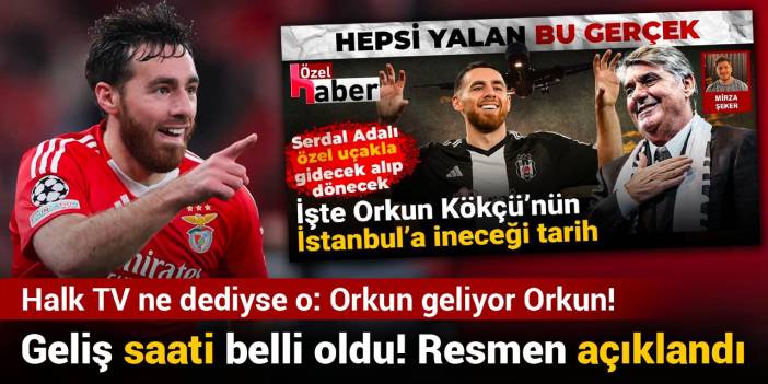 Halk TV ne dediyse o: Orkun geliyor Orkun! Geliş saati belli oldu