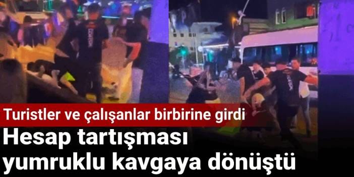 Hesap tartışması yumruklu kavgaya dönüştü: Turistler ve çalışanlar birbirine girdi