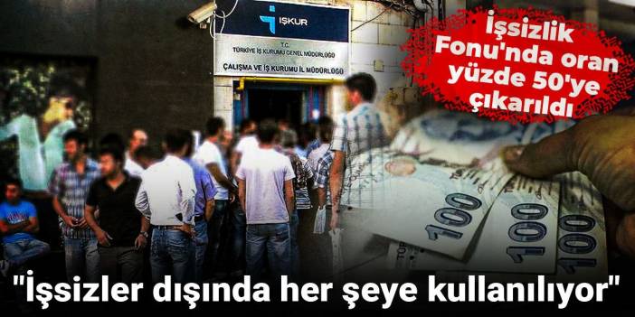 İşsizlik Fonu'ndan gelen paranın kullanımı arttırıldı!