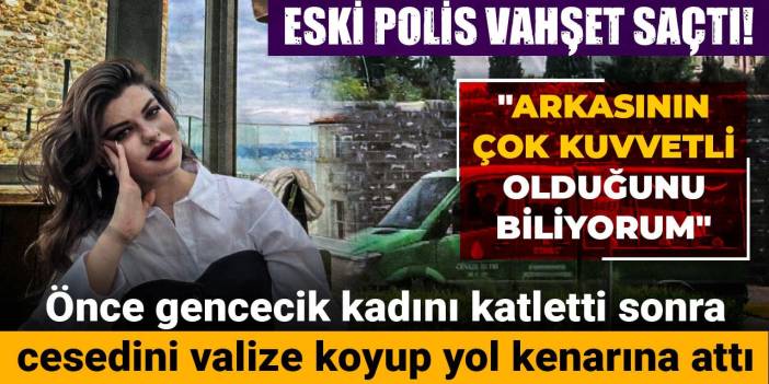 Eski polis genç kadını katledip valize koydu! Evini de kırmızıya boyamış