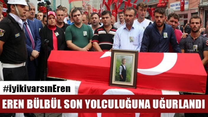 15 yaşındaki şehit Şehit Eren Bülbül "iyi ki varsın" denilerek son yolculuğuna uğurlandı