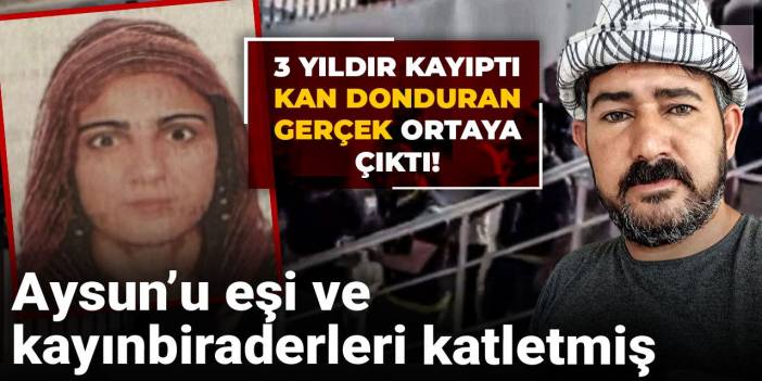 3 yıldır kayıptı, kan donduran gerçek ortaya çıktı! Aysun’u eşi ve kayınbiraderleri katletmiş