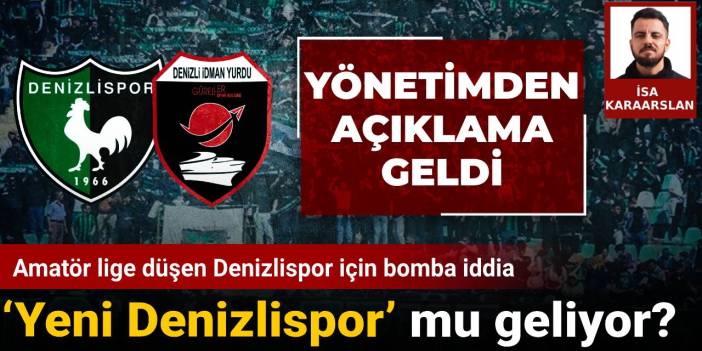 Amatör lige düşen Denizlispor için bomba iddia: ‘Yeni Denizlispor’ mu geliyor? Yönetimden açıklama geldi