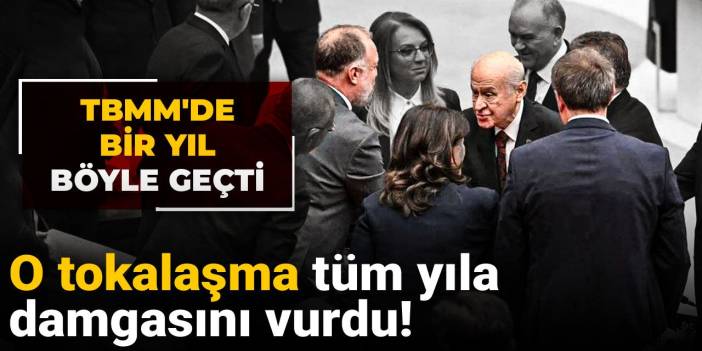 O tokalaşma tüm yıla damgasını vurdu! TBMM'de bir yıl böyle geçti