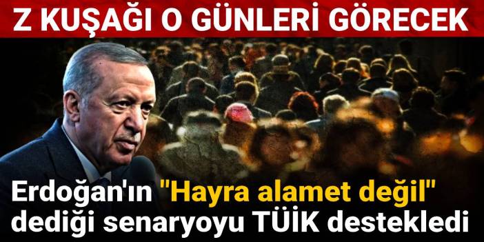 Erdoğan'ın "Hayra alamet değil" dediği senaryoyu TÜİK destekledi: Z Kuşağı o günleri görecek