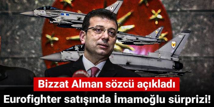 Eurofighter satışında İmamoğlu sürprizi! Bizzat Alman sözcü açıkladı