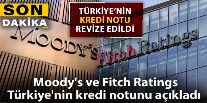 Son dakika | Moody's ve Fitch Türkiye'nin kredi notunu açıkladı