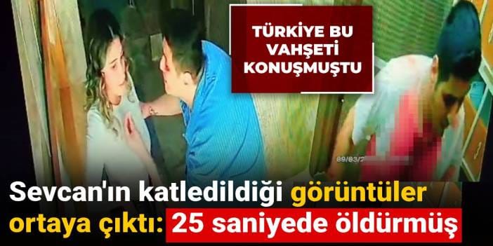 Sevcan'ın katledildiği görüntüler ortaya çıktı: 25 saniyede öldürmüş