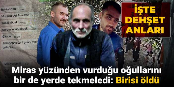 İşte dehşet anları! Miras yüzünden vurduğu oğullarını bir de yerde tekmeledi: Birisi öldü
