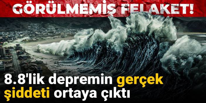 8.8'lik depremin gerçek şiddeti ortaya çıktı! Görülmemiş felaket