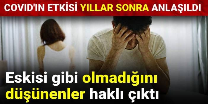 Covid'in etkisi yıllar sonra anlaşıldı: Eskisi gibi olmadığını düşünenler haklı çıktı